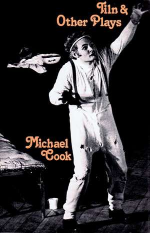 Tiln & Other Plays de Michael Cook