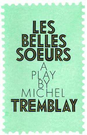 Les Belles Soeurs de Michel Tremblay