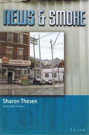 News & Smoke de Sharon Thesen