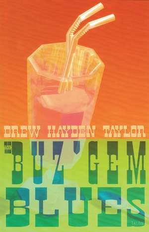 The Buz'Gem Blues de Drew Hayden Taylor