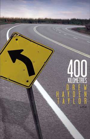 400 Kilometres de Drew Hayden Taylor