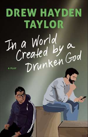 In a World Created by a Drunken God de Drew Hayden Taylor