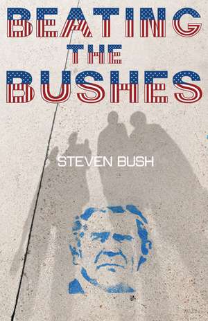 Beating the Bushes de Steven Bush