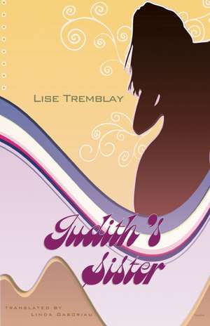 Judith's Sister de Lise Tremblay