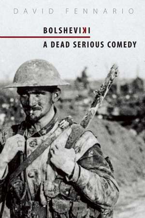 Bolsheviki: A Dead Serious Comedy de David Fennario