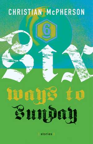 Six Ways to Sunday de Christian McPherson