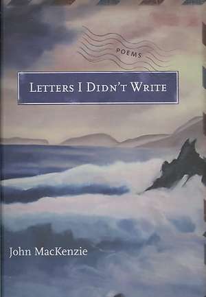 Letters I Didn't Write de John Mackenzie