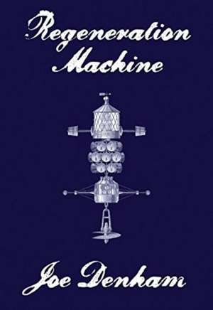 Regeneration Machine de Joe Denham