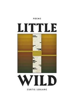 Little Wild de Curtis LeBlanc