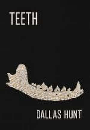 Teeth de Dallas Hunt