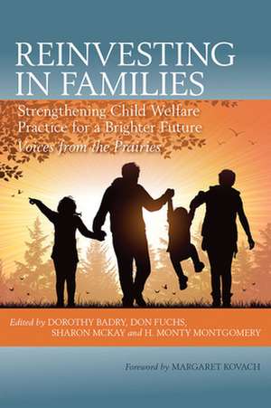 Reinvesting in Families: Strengthening Child Welfare Practice for a Brighter Future de Dorothy Badry