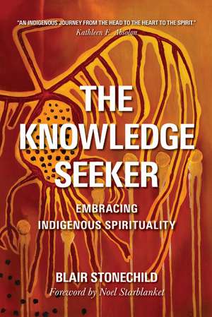 The Knowledge Seeker: Embracing Indigenous Spirituality de Blair A. Stonechild