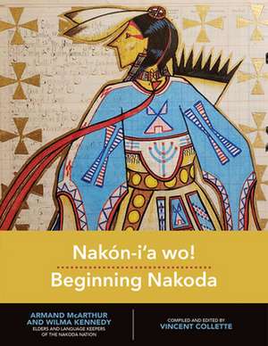 Nakn-i'a wo! Beginning Nakoda de Vincent Collette