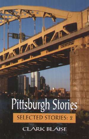 Pittsburgh Stories de Clark Blaise