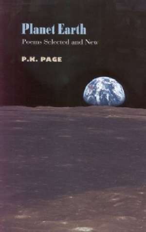 Planet Earth: Poems Selected and New de P.K. Page