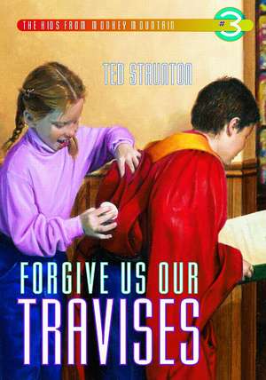 Forgive Us Our Travises de Ted Staunton