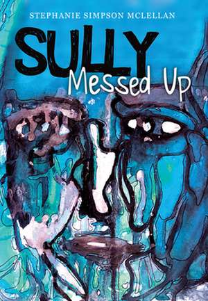 Sully, Messed Up de Stephanie Simpson McLellan