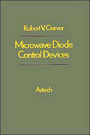 Microwave Diode Control Devices de Robert V. Garver