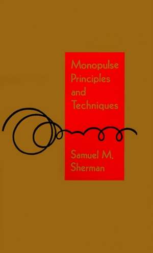 Monopulse Principles and Techniques de Samuel M. Sherman