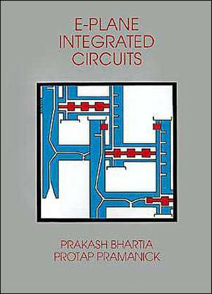 E-Plane Integrated Circuits de Prakash Bhartia