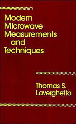 Modern Microwave Measurements and Techniques de Thomas S. Laverghetta