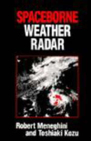 Spaceborne Weather Radar de Robert Meneghini