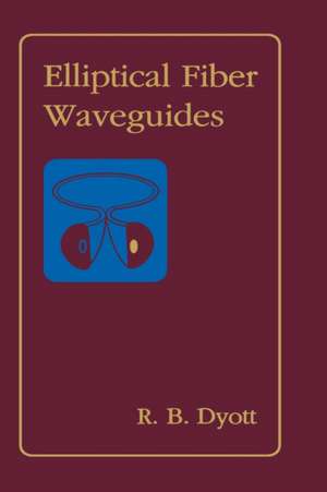 Elliptical Fiber Waveguides de Richard B. Dyott