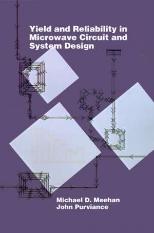 Yield and Reliability in Microwave Circuit and System Design de Michael D. Meehan