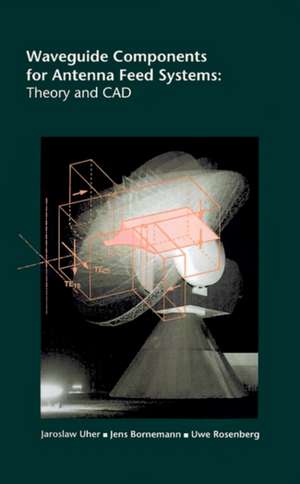 Waveguide Components for Antenna Feed Systems: Theory and CAD de Jaroslaw Uher