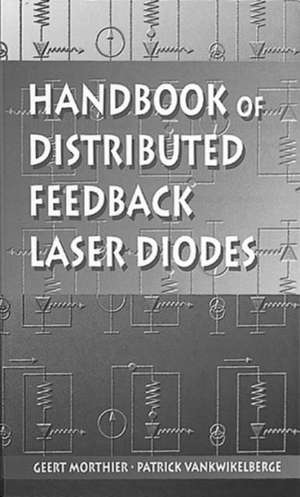 Handbook of Distributed Feedback Laser Diodes de Geert Morthier