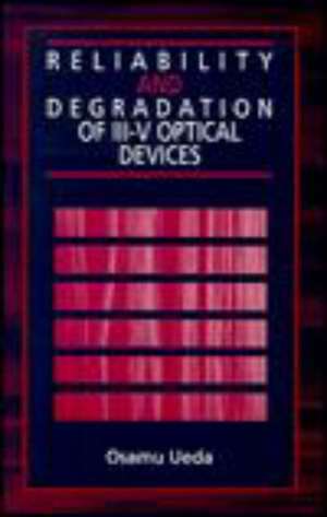 Reliability and Degradation of III-V Optical Devices de Osamu Ueda