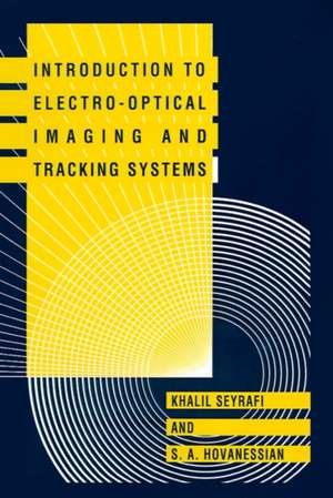 Introduction to Electro-Optical Imaging and Tracking Systems de Shahan A. Hovanessian