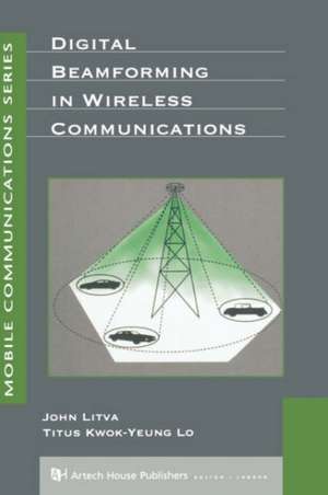 Digital Beamforming in Wireless Communications de John Litva