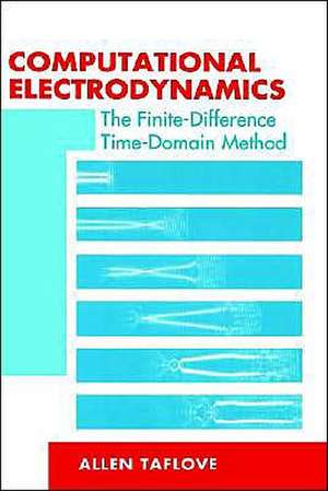 Computational Electrodynamics the Finite-Difference Time-Domain Method: Effectiveness Through Measurements de Allen Taflove