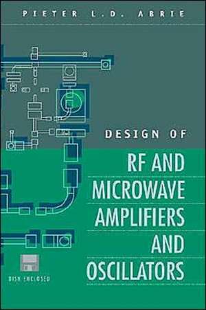 Design of RF and Microwave Amplifiers and Oscillators de Pieter L. D. Abrie