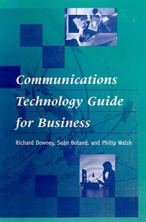 Communications Technology Guide for Business de Richard Downey