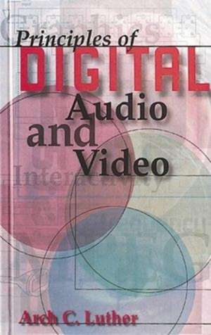 Principles of Digital Audio and Video de Arch Luther