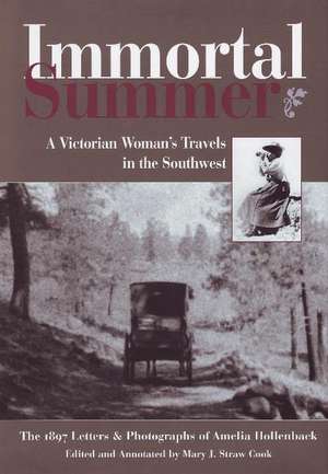 Immortal Summer: A Victorian Woman's Travels in the Southwest de Mary J Straw Cook