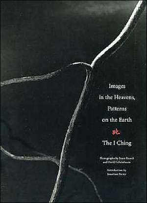 Images in the Heavens, Patterns on the Earth: The I Ching: The I Ching de Janet Russek