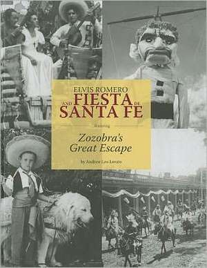 Elvis Romero and Fiesta de Santa Fe: Featuring Zozobra’s Great Escape: Featuring Zozobra’s Great Escape de Andrew Leo Lovato