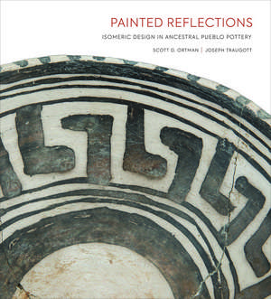 Painted Reflections: Isomeric Design in Ancestral Pueblo Pottery de Scott G. Ortman