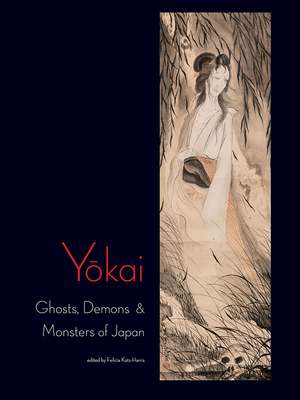 Yokai: Ghosts, Demons & Monsters of Japan de Felicia Katz-Harris