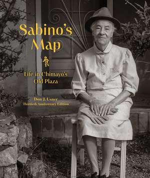 Sabino's Map: Life in Chimayó’s Old Plaza, Thirtieth Anniversary Edition de Don J. Usner