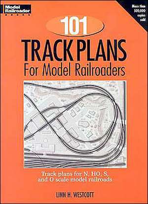 101 Track Plans for Model Railroaders de Linn H. Westcott