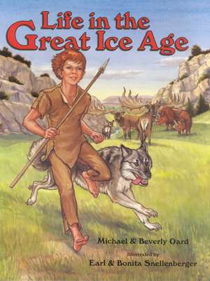 Life in the Great Ice Age de Michael Oard