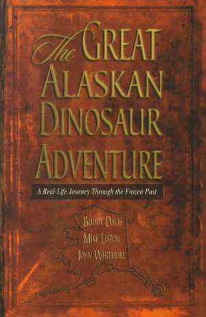 Great Alaskan Dinosaur Adventure de Buddy Davis