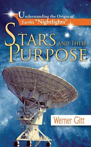 Stars and Their Purpose: Understanding the Origin of Earth's "Nightlights" de Werner Gitt