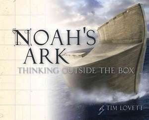 Noah's Ark: Thinking Outside the Box de Tim Lovett