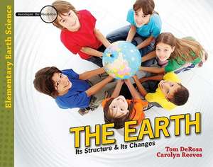 The Earth: Its Structure & Its Changes de Tom DeRosa