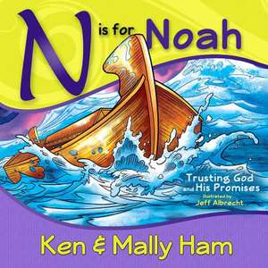 N Is for Noah: Trusting God and His Promises de Ken Ham